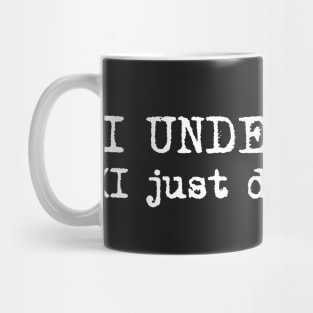 I understand. I just don't care. Typewriter simple text white Mug